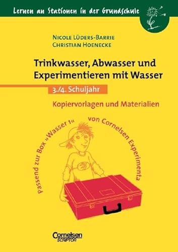 Lernen an Stationen in der Grundschule - Bisherige Ausgabe: 3./4. Schuljahr - Trinkwasser, Abwasser und Experimentieren mit Wasser: Kopiervorlagen und Materialien von Cornelsen: Scriptor