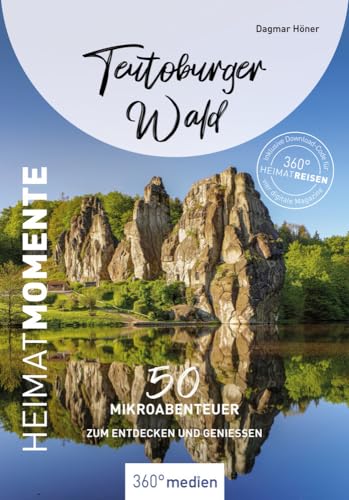 Teutoburger Wald - HeimatMomente: 50 Mikroabenteuer zum Entdecken und Genießen (HeimatMomente: Mikroabenteuer zum Entdecken und Genießen) von 360 grad medien