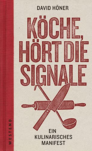 Köche, hört die Signale!: Ein kulinarisches Manifest
