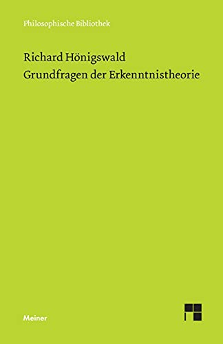 Grundfragen der Erkenntnistheorie (Philosophische Bibliothek)