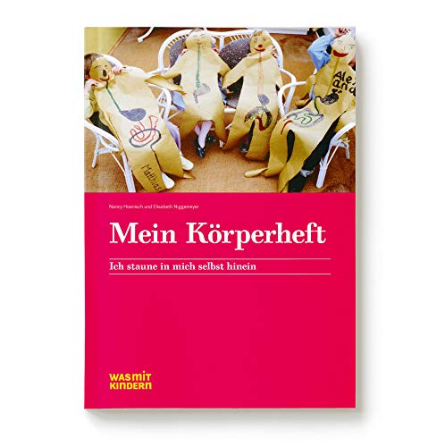 Mein Körperheft: Ich staune in mich selbst hinein von Was Mit Kindern