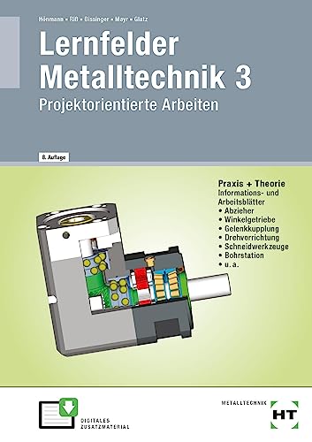 Lernfelder Metalltechnik 3: Projektorientierte Arbeiten Lernfelder Metalltechnik 3: Projektorientierte Arbeiten