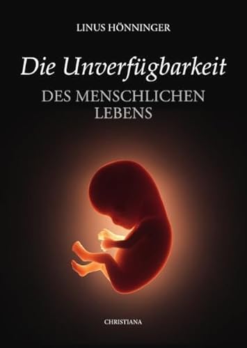 Die Unverfügbarkeit des menschlichen Lebens