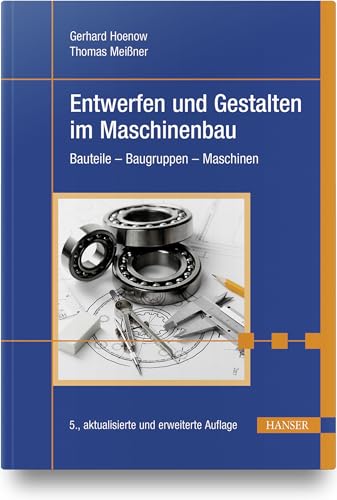 Entwerfen und Gestalten im Maschinenbau: Bauteile - Baugruppen - Maschinen von HANSER FACHBUCHVERLAG
