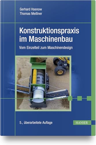 Konstruktionspraxis im Maschinenbau: Vom Einzelteil zum Maschinendesign von HANSER FACHBUCHVERLAG