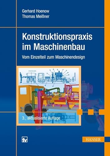 Konstruktionspraxis im Maschinenbau: Vom Einzelteil zum Maschinendesign von Carl Hanser Verlag GmbH & Co. KG