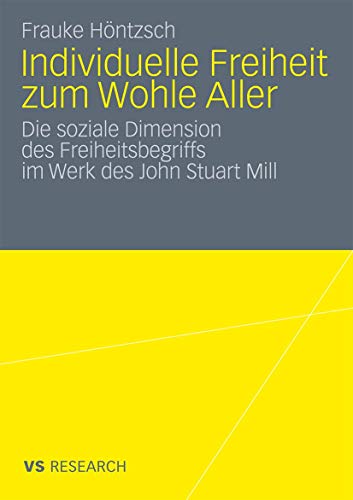 Individuelle Freiheit zum Wohle Aller: Die soziale Dimension des Freiheitsbegriffs im Werk des John Stuart Mill