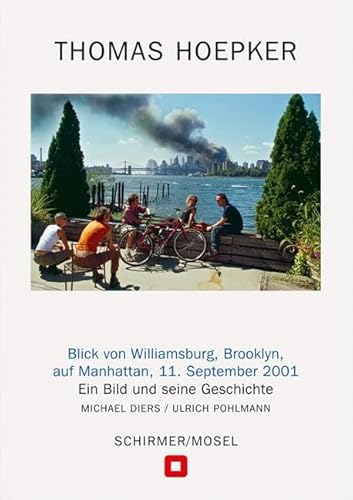 Blick von Williamsburg, Brooklyn, auf Manhattan, 11. September 2001: Ein Bild und seine Geschichte von Schirmer Mosel