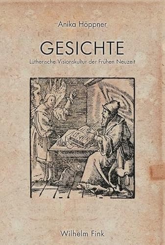 Gesichte: Lutherische Visionskultur der Frühen Neuzeit