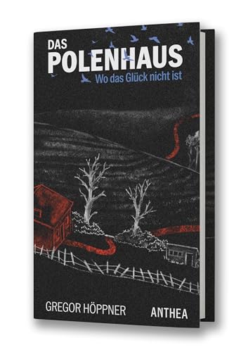 Das Polenhaus: Wo das Glück nicht ist Das Polenhaus: Wo das Glück nicht ist von Anthea Verlag