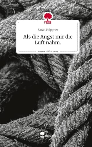 Als die Angst mir die Luft nahm.. Life is a Story - story.one von story.one publishing