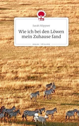 Wie ich bei den Löwen mein Zuhause fand. Life is a Story - story.one
