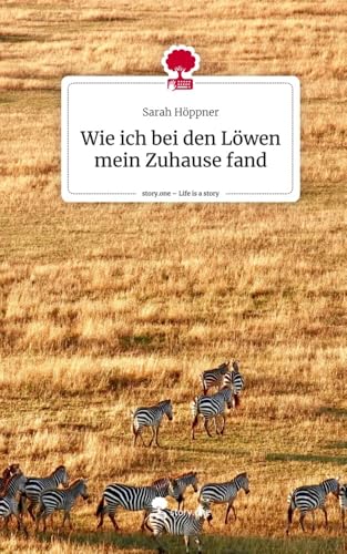 Wie ich bei den Löwen mein Zuhause fand. Life is a Story - story.one
