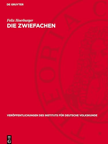 Die Zwiefachen: Gestaltung und Umgestaltung der Tanzmelodien im nördlichen Altbayern (Veröffentlichungen Des Instituts Für Deutsche Volkskunde) von De Gruyter