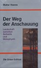 Der Weg der Anschauung: Landschaft zwischen Ästhetik und Metaphysik (Die Graue Reihe)