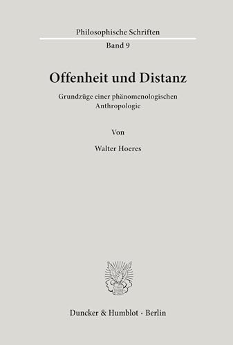 Offenheit und Distanz.: Grundzüge einer phänomenologischen Anthropologie. (Philosophische Schriften, Band 9) von Duncker & Humblot
