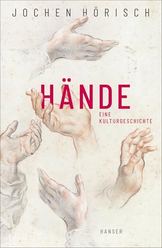 Hände: Eine Kulturgeschichte von Carl Hanser Verlag GmbH & Co. KG