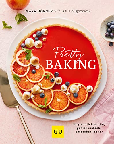Pretty Baking: Fantastisch schön, genial einfach, unglaublich lecker (GU Themenkochbuch) von GRÄFE UND UNZER Verlag GmbH