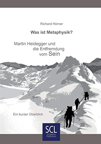 Was ist Metaphysik? Martin Heidegger und die Entfremdung vom Sein von Consultoo Gmbh