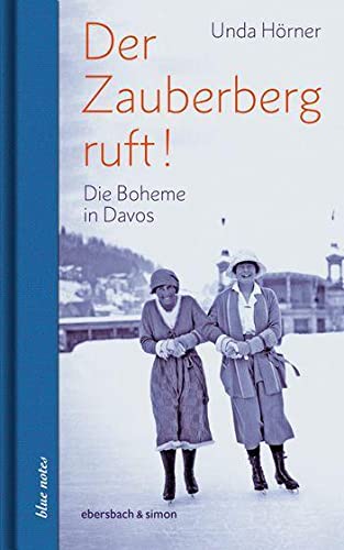 Der Zauberberg ruft! Die Boheme in Davos (blue notes) von Ebersbach & Simon