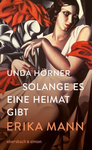 Solange es eine Heimat gibt. Erika Mann von ebersbach & simon