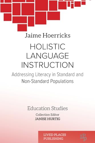 Holistic Language Instruction: Addressing Literacy in Standard and Non-Standard Populations (Disability Studies) von Lived Places Publishing