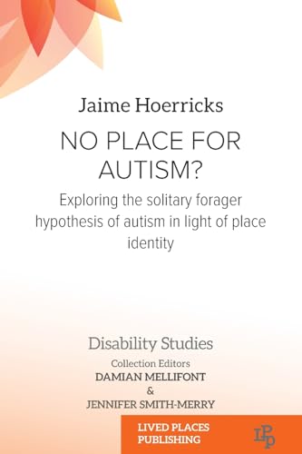 No Place for Autism?: Exploring the Solitary Forager Hypothesis of Autism in Light of Place Identity