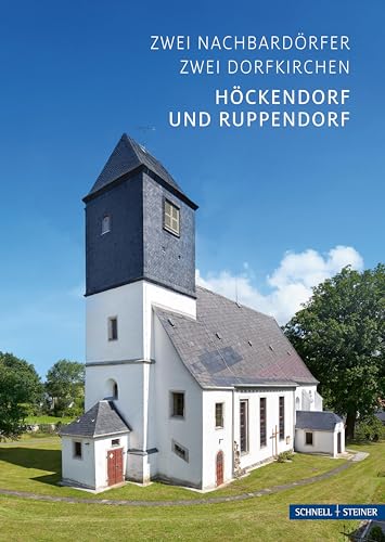 Höckendorf und Ruppendorf: Zwei Nachbardörfer, zwei Dorfkirchen (Kleine Kunstführer / Kleine Kunstführer / Kirchen u. Klöster) von Schnell & Steiner GmbH