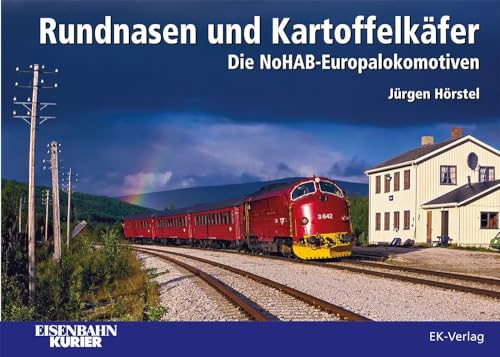 Rundnasen und Kartoffelkäfer: Die NoHAB- Europalokomotiven von Ek-Verlag Eisenbahnkurier