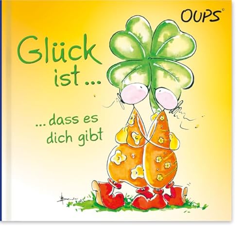 Glück ist, dass es dich gibt: Oups Minibuch Glück ist, dass es dich gibt: Oups Minibuch