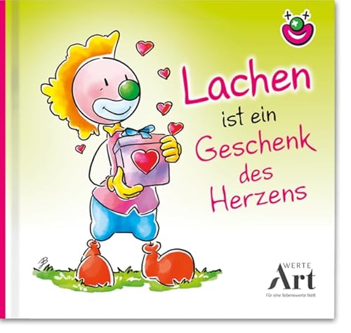Lachen ist ein Geschenk des Herzens: CliniClown Buch von werteArt Verlag