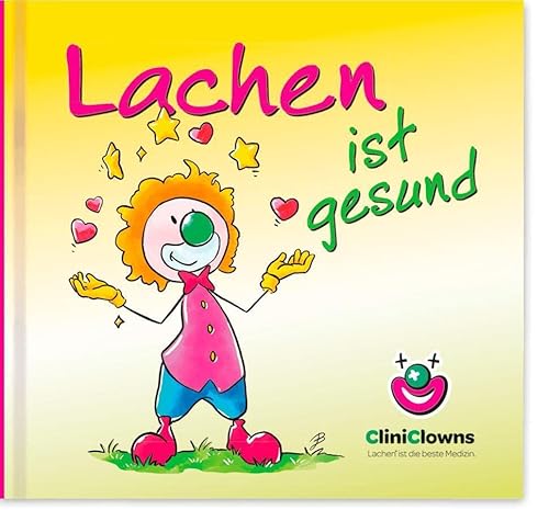 Lachen ist gesund: CliniClowns Minibuch Lachen ist gesund: CliniClowns Minibuch von werteArt Verlag