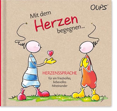 Oups Buch - Mit dem Herzen begegnen...: Herzenssprache für ein friedvolles, liebevolles Miteinander von werteArt Verlag