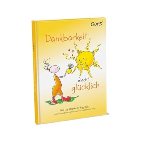 Oups-Dankbarkeits-Tagebuch: Dankbarkeit macht glücklich Oups-Dankbarkeits-Tagebuch: Dankbarkeit macht glücklich