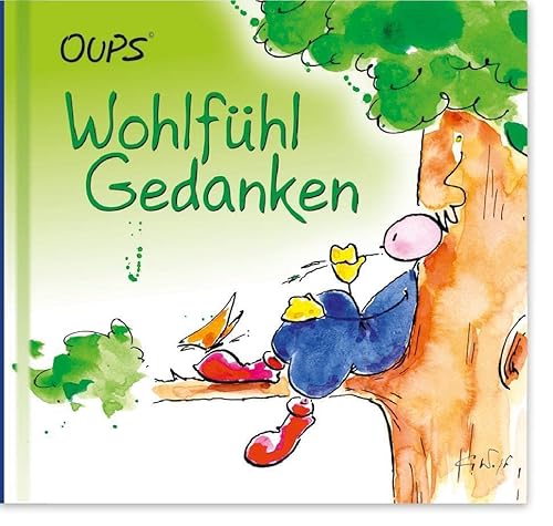 Wohlfühlgedanken: Oups Minibuch: Liebenswerte Gedanken in Wort und Bild, die das Herz erfreuen. Wohlfühlgedanken: Oups Minibuch: Liebenswerte Gedanken in Wort und Bild, die das Herz erfreuen.