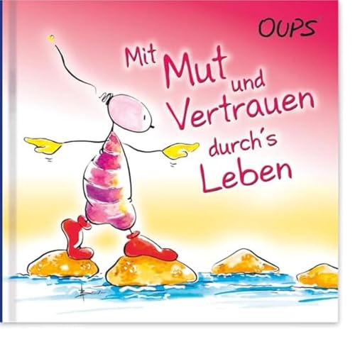 Mit Mut und Vertrauen durch´s Leben: Oups Minibuch: Oups-Minibu¨cher - kleine Bu¨cher mit "großen Werten" Mit Mut und Vertrauen durch´s Leben: Oups Minibuch: Oups-Minibu¨cher - kleine Bu¨cher mit "großen Werten"