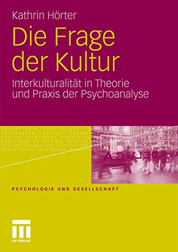 Die Frage der Kultur: Interkulturalität in Theorie und Praxis der Psychoanalyse (Psychologie und Gesellschaft)