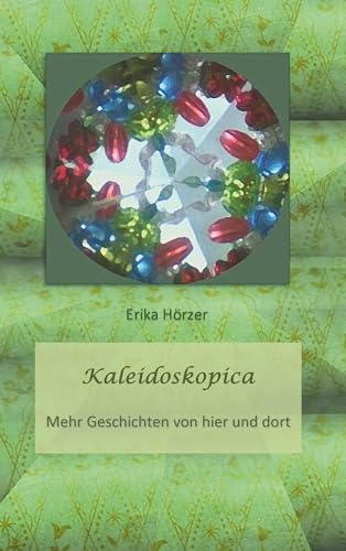 Kaleidoskopica: Mehr Geschichten von hier und dort von Buchschmiede von Dataform Media GmbH