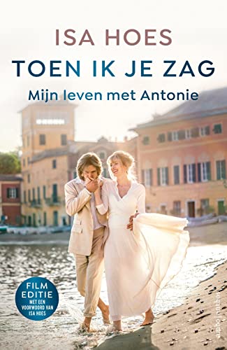 Toen ik je zag: mijn leven met Antonie