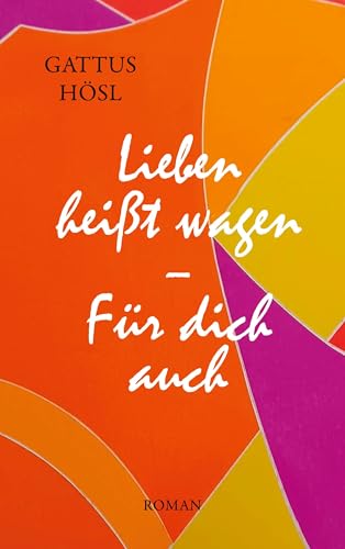 Lieben heißt wagen: Für Dich auch von BoD – Books on Demand