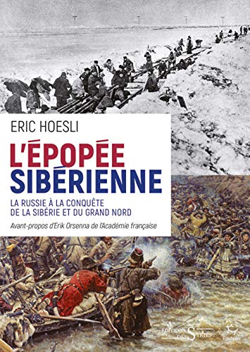 L’épopée sibérienne - La Russie a la conquête de la Sibérie: La Russie à la conquête de la Sibérie et du Grand Nord