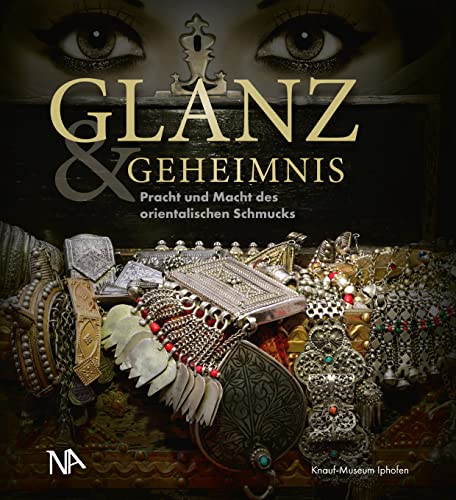 Glanz & Geheimnis: Pracht und Macht des orientalischen Schmucks von Nünnerich-Asmus