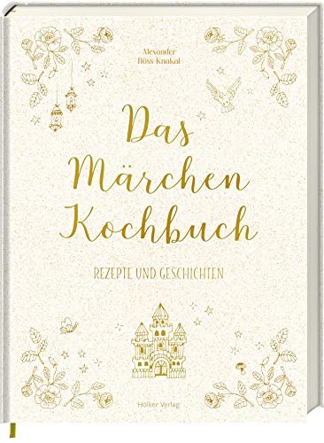 Das Märchen-Kochbuch: Rezepte und Geschichten von Hölker