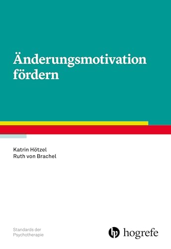 Änderungsmotivation fördern (Standards der Psychotherapie)