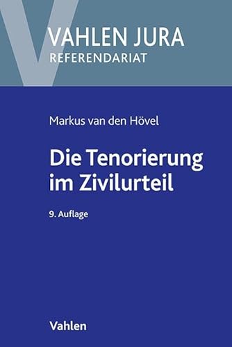 Die Tenorierung im Zivilurteil: Darstellung anhand praktischer Beispielsfälle (Vahlen Jura/Referendariat) von Vahlen Franz GmbH