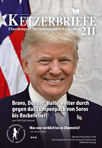 Bravo, Donald! Halte weiter durch gegen das Lumpenpack von Soros bis Rockefeller!: Ketzerbriefe 211 – Flaschenpost für unangepaßte Gedanken ... für unangepasste Gedanken. Sonderhefte)