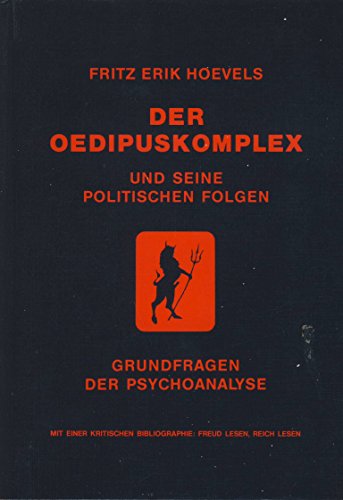Der Ödipuskomplex und seine politischen Folgen: Grundfragen der Psychoanalyse. Mit einem Anhang: Freud lesen, Reich lesen