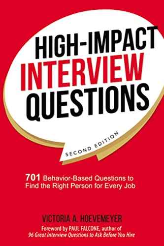 High-Impact Interview Questions: 701 Behavior-Based Questions to Find the Right Person for Every Job von Amacom