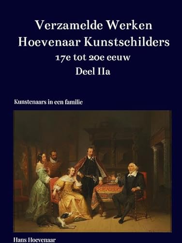 Verzamelde Werken Hoevenaar Kunstschilders 17e tot 20e eeuw Deel IIa: Schilderijen, aquarellen, tekeningen en litho,s van Willem Pieter Hoevenaar 1808 - 1863 von Bookmundo