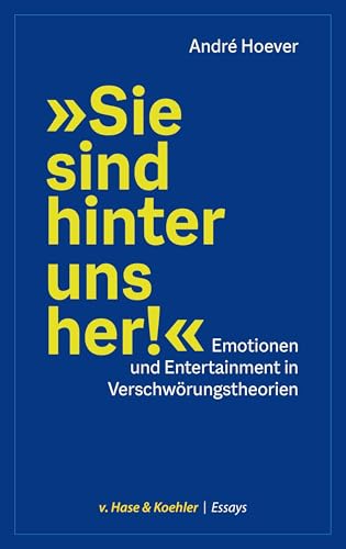 »Sie sind hinter uns her!«: Emotionen und Entertainment in Verschwörungstheorien (v. Hase & Koehler Essays: Kultur und Gesellschaft) von v. Hase & Koehler